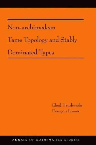 Cover of Non-Archimedean Tame Topology and Stably Dominated Types (AM-192)