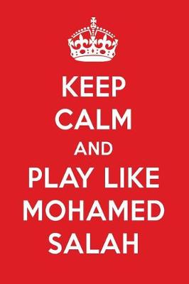 Book cover for Keep Calm and Play Like Mohamed Salah