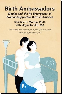 Cover of Birth Ambassadors: Doulas and the Re-Emergence of Woman-Supported Birth in America