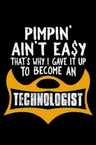 Cover of Pimpin' ain't easy that's why I gave it up to become a technologist