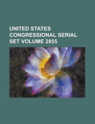 Book cover for United States Congressional Serial Set Volume 2855