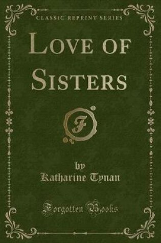 Cover of Love of Sisters (Classic Reprint)