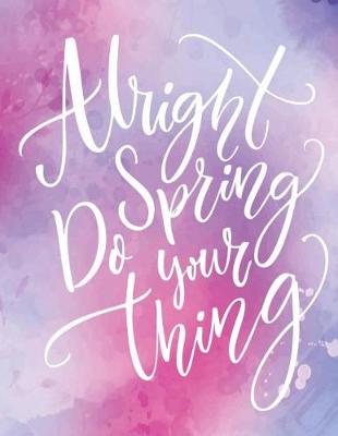 Book cover for Alright Spring Do Your Thing