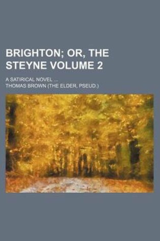 Cover of Brighton Volume 2; Or, the Steyne. a Satirical Novel