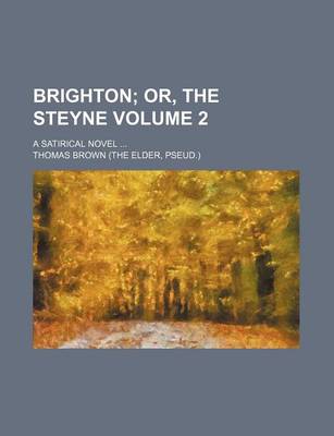 Book cover for Brighton Volume 2; Or, the Steyne. a Satirical Novel