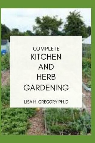 Cover of Complete Kitchen and Herb Gardening