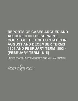 Book cover for Reports of Cases Argued and Adjudged in the Supreme Court of the United States in August and December Terms 1801 and February Term 1803 - [February Term 1815] (Volume 9)