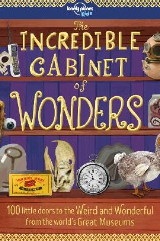 Cover of Lonely Planet Kids The Incredible Cabinet of Wonders