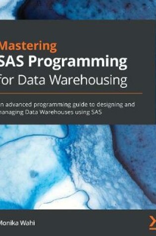 Cover of Mastering SAS Programming for Data Warehousing