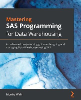 Book cover for Mastering SAS Programming for Data Warehousing