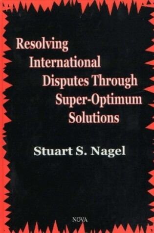 Cover of Resolving International Disputes Through Super-Optimum Solutions