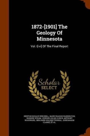 Cover of 1872-[1901] the Geology of Minnesota