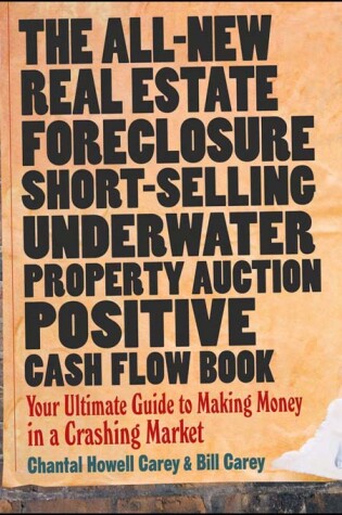 Cover of The All-New Real Estate Foreclosure, Short-Selling, Underwater, Property Auction, Positive Cash Flow Book