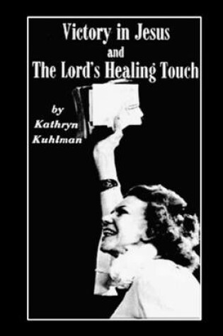 Cover of Vistory in Jesus and The Lord's Healing Touch
