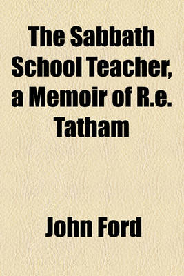 Book cover for The Sabbath School Teacher, a Memoir of R.E. Tatham