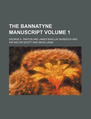 Book cover for The Bannatyne Manuscript Volume 1