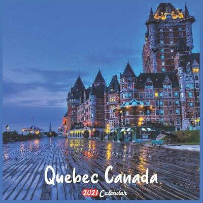 Book cover for Quebec Canada 2021 Calendar