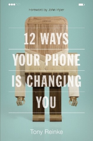 Cover of 12 Ways Your Phone Is Changing You