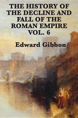 Book cover for History of the Decline and Fall of the Roman Empire Vol 6