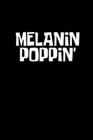 Cover of Melanin poppin'