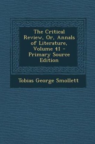 Cover of The Critical Review, Or, Annals of Literature, Volume 41 - Primary Source Edition