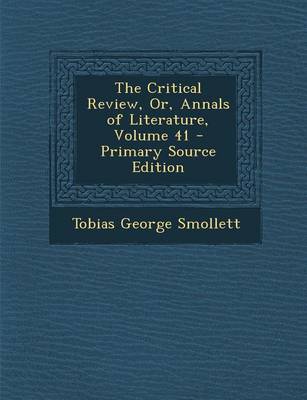 Book cover for The Critical Review, Or, Annals of Literature, Volume 41 - Primary Source Edition