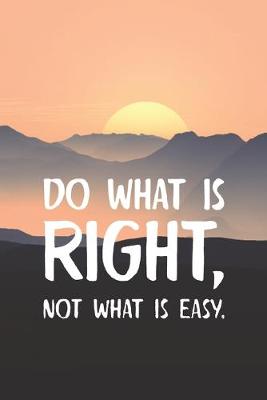 Book cover for Do What Is Right Not What Is Easy