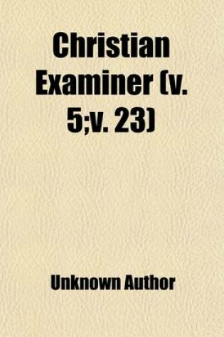 Cover of Christian Examiner (Volume 5;v. 23)