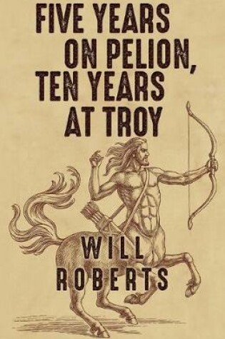 Cover of Five Years on Pelion, Ten Years at Troy
