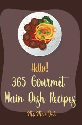 Cover of Hello! 365 Gourmet Main Dish Recipes