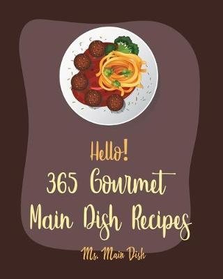 Cover of Hello! 365 Gourmet Main Dish Recipes