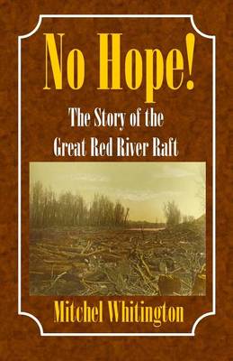 Book cover for No Hope! the Story of the Great Red River Raft