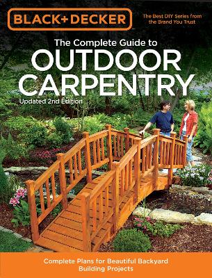 Book cover for Black & Decker the Complete Guide to Outdoor Carpentry, Updated 2nd Edition