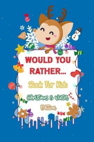 Cover of Would You Rather Books For kids Christmas & Winter Edition