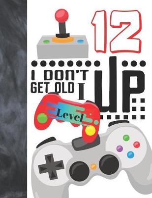 Book cover for I Don't Get Old I Level Up 12