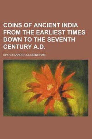 Cover of Coins of Ancient India from the Earliest Times Down to the Seventh Century A.D