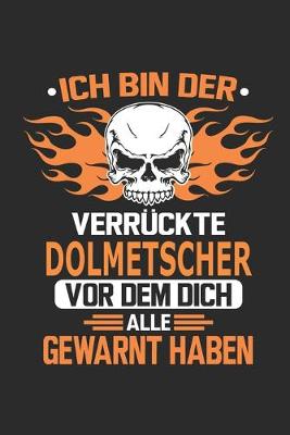 Book cover for Ich bin der verruckte Dolmetscher vor dem dich alle gewarnt haben