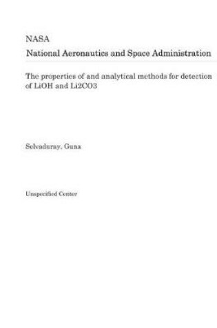 Cover of The Properties of and Analytical Methods for Detection of Lioh and Li2co3