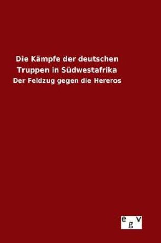 Cover of Die Kampfe der deutschen Truppen in Sudwestafrika