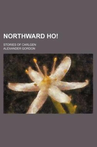 Cover of Northward Ho!; Stories of Carlgen