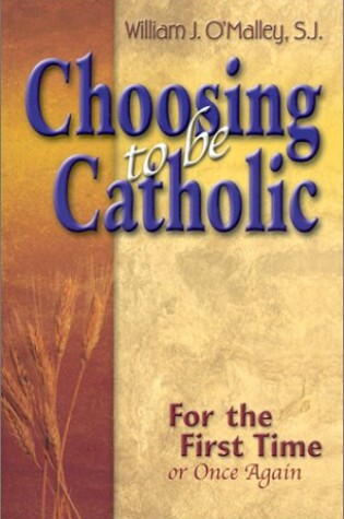 Cover of Choosing to be a Catholic