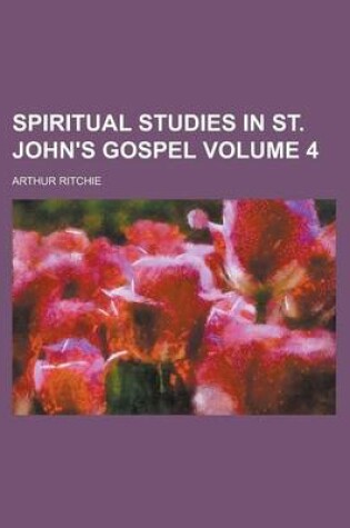 Cover of Spiritual Studies in St. John's Gospel Volume 4