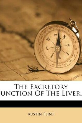 Cover of The Excretory Function of the Liver...