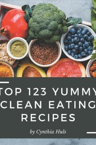 Cover of Top 123 Yummy Clean Eating Recipes