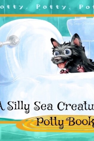 Cover of A Silly Sea Creature Potty Book