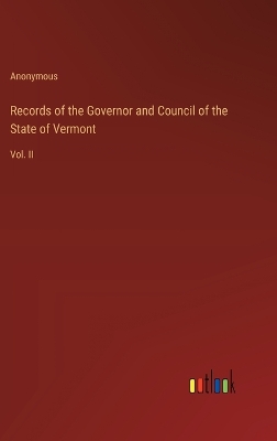 Book cover for Records of the Governor and Council of the State of Vermont