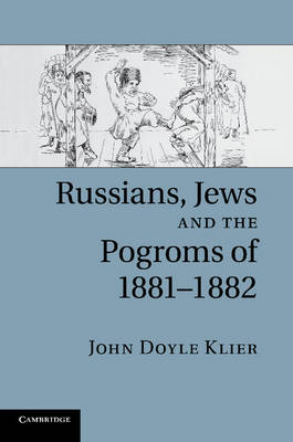 Book cover for Russians, Jews, and the Pogroms of 1881-1882