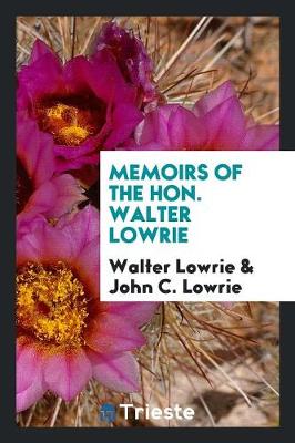 Book cover for Memoirs of the Hon. Walter Lowrie