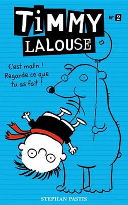 Book cover for Timmy Lalouse 2 - C'Est Malin ! Regarde Ce Que Tu as Fait !