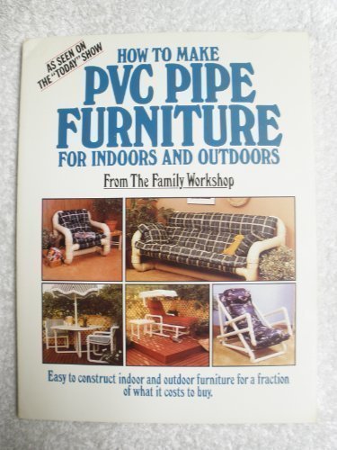 Book cover for How to Make PVC Pipe Furniture, for Indoors and Outdoors